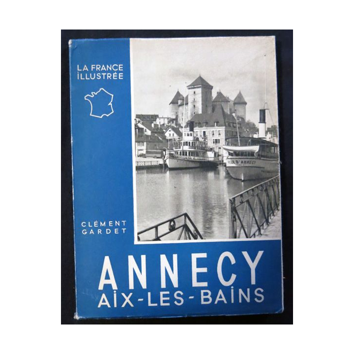 La France Illustrée : Annecy - Aix-le- Bains de Clément Gardet aux éditions Alpina