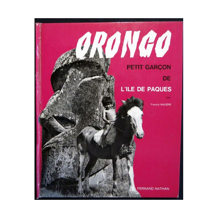 Orongo petit garçon de l'île de Pâques de Francis Mazière aux éditions Fernand Nathan 1965