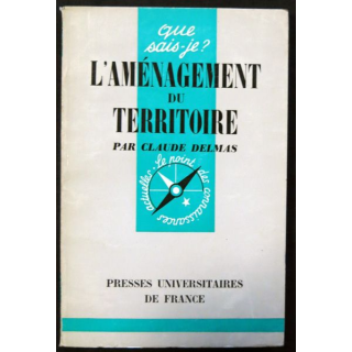 Que Sais-je : L'aménagement du territoire de Claude Delmas aux éditions Presses Universitaires de France