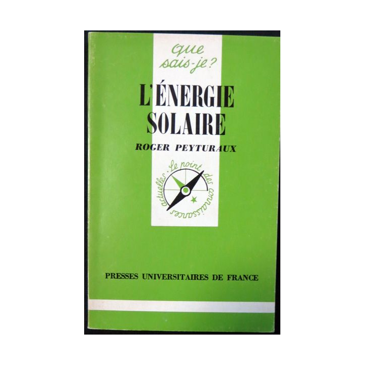 Que Sais-je : L'énergie solaire de Roger Peyturaux aux éditions Presses Universitaires de France