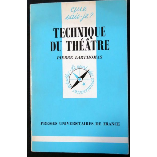 Que Sais-je : Technique du Théâtre de Pierre Larthomas aux éditions Presses Universitaires de France