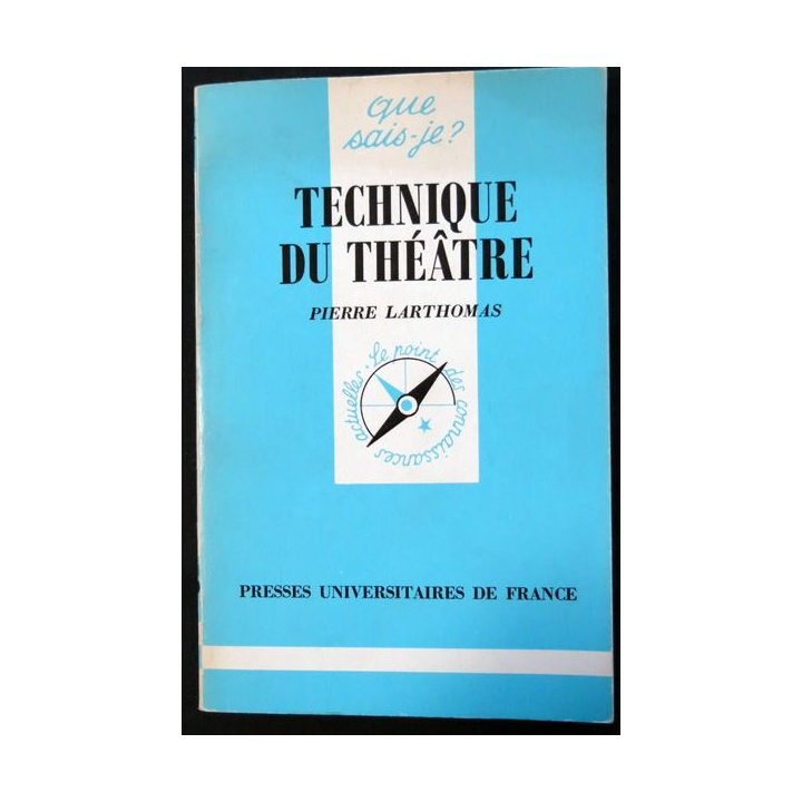 Que Sais-je : Technique du Théâtre de Pierre Larthomas aux éditions Presses Universitaires de France