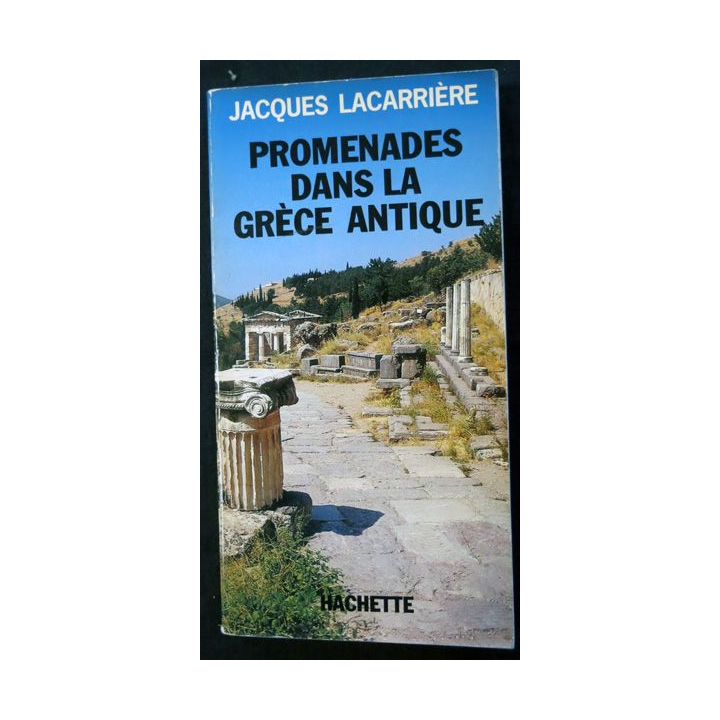 Promenades dans la Grèce antique de Jacques Lacarrière aux éditions Hachette