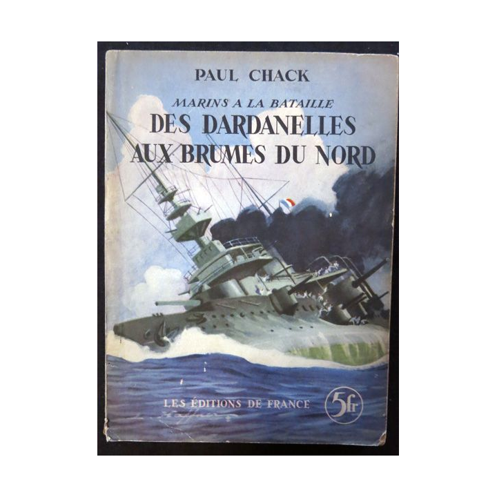 Marins à la bataille des Dardanelles aux brumes du Nord de Paul Chack aux Editions de France