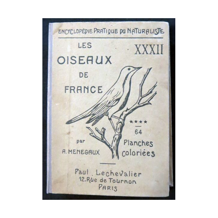 Encyclopédie pratique du naturaliste Les oiseaux de France XXXII de A. Menegaux aux éditions Paul Lechevalier