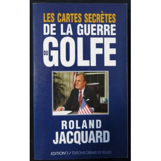 Les cartes secrètes de la guerre du Golfe de Roland Jacquard aux éditions Gérard De Villiers