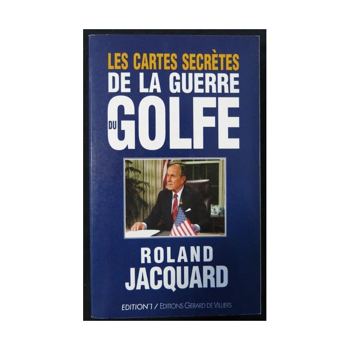 Les cartes secrètes de la guerre du Golfe de Roland Jacquard aux éditions Gérard De Villiers