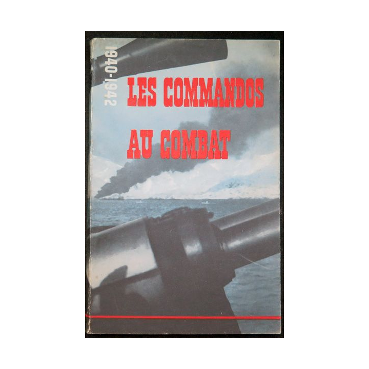 Les commandos au Combat 1940-1942 livre commandité par Londres 1° édition 1944