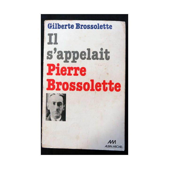 Il s'appelait Pierre Brossolette de Gilberte  Brossolette aux éditions Albin Michel