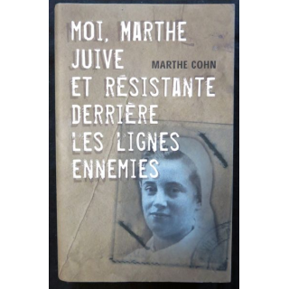 Moi, Marthe juive et résistante derrière les lignes enemies de Marthe Cohn aux éditions France Loisirs 2004