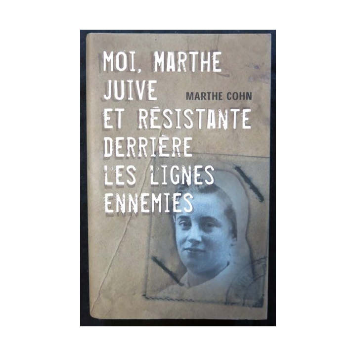 Moi, Marthe juive et résistante derrière les lignes enemies de Marthe Cohn aux éditions France Loisirs 2004