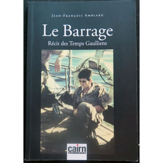 Le Barrage récit des temps gaulliens éditions Cairn
