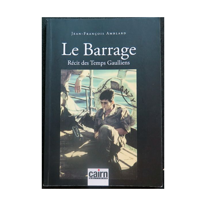 Le Barrage récit des temps gaulliens éditions Cairn
