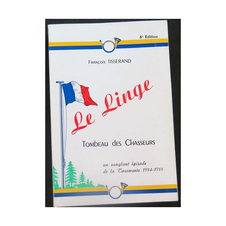 Le linge tombeau des Chasseurs de F. Tisserand 8° édition mémoire d'un chasseur alpin
