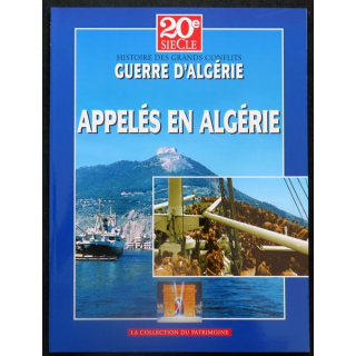 Histoire des Grands Conflits : Guerre d'Algérie Appelés en Algérie