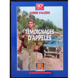 Histoire des Grands Conflits : Guerre d'Algérie Témoignages d'Appelés