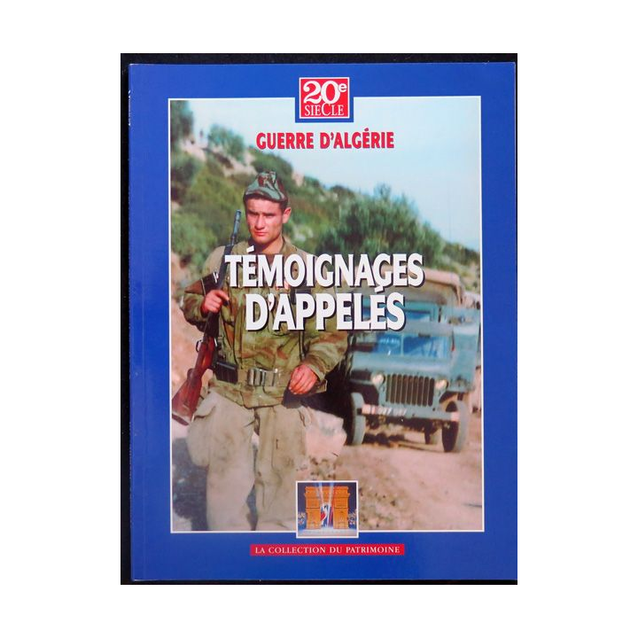 Histoire des Grands Conflits : Guerre d'Algérie Témoignages d'Appelés