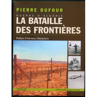 Guerre d'Algérie la Bataille des Frontières de pierre Dufour