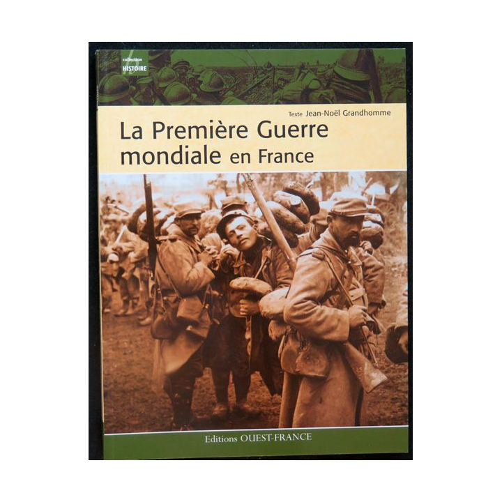 La Première Guerre mondiale en France de J-N Grandhomme Editions Ouest France