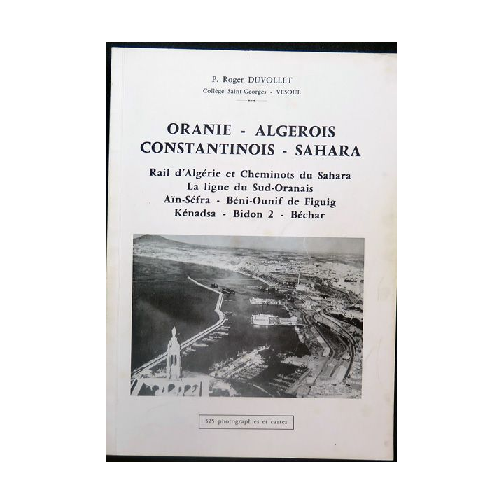 Oranie - Algérois - Constantinois - Sahara rail d'Algérie et cheminots du Sahara par Duvolle
