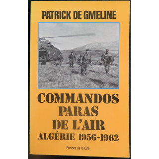 Commandos paras de l'Air Algérie 1956 - 1962 de Patrick de Gmeline Presses de la Cité