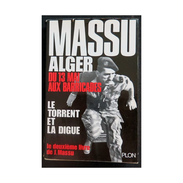 Alger du 13 mai aux barricades écrit par Jacques Massu aux éditions Plon - F008