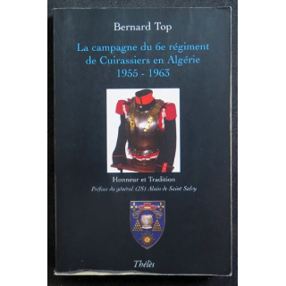 La Campagne du 6° régiment de cuirassiers en Algérie 1955 - 1963 de Bernard Top