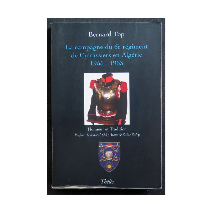 La Campagne du 6° régiment de cuirassiers en Algérie 1955 - 1963 de Bernard Top