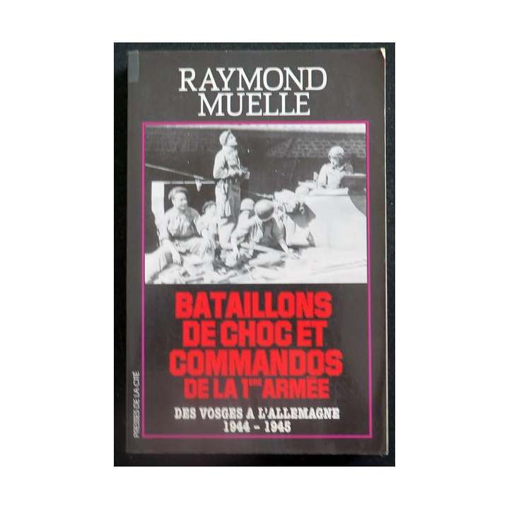 Bataillons de Choc et Commandos de la 1ère Armée de Raymond Muelle aux éditions Presses de la Cité - 0496