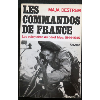 Les Commandos de France les volontaires au béret bleu 1944-1945 de Maja Destrem 