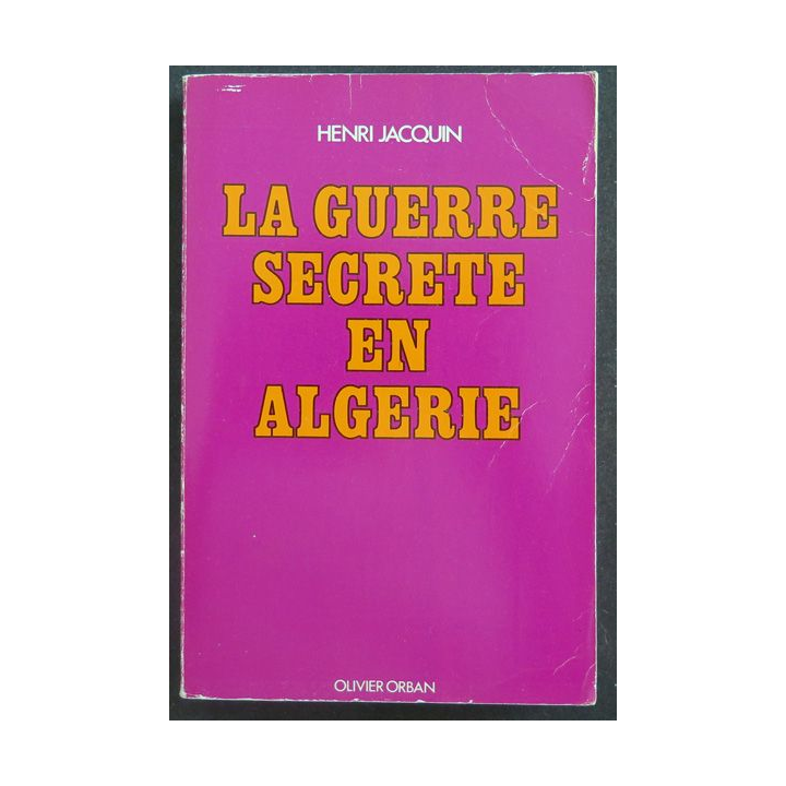 La guerre secrète en Algérie de Henri Jacquin Ed. Olivier Orban