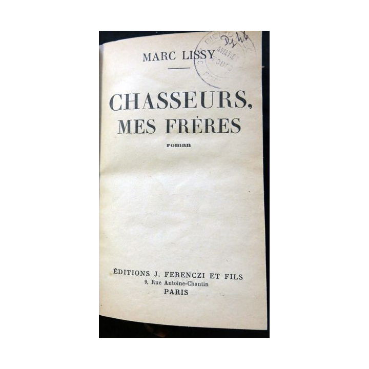 Chasseurs mes frères de Marc Lissy aux Editions J. Ferenczi & fils