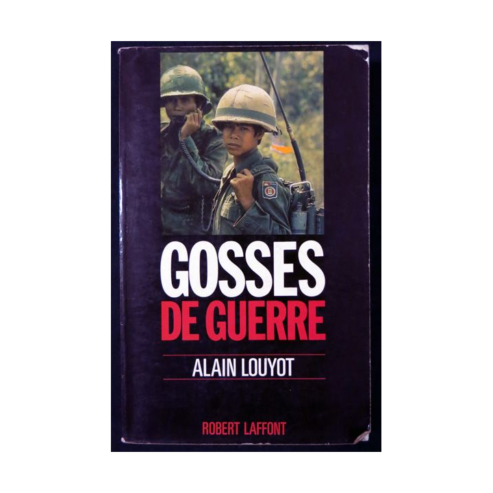 Gosses de guerre de Alain Louyot aux Editions Robert Laffont