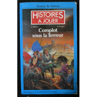 Histoires à jouer : Complot sous la terreur de Evelyne Bacon & Dominique Dupuis aux Editions Presses Pocket