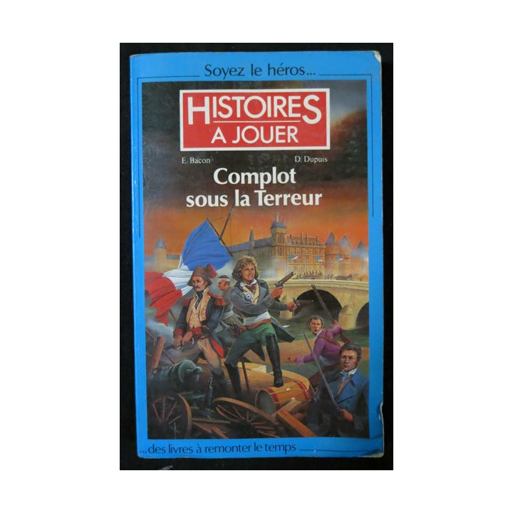 Histoires à jouer : Complot sous la terreur de Evelyne Bacon & Dominique Dupuis aux Editions Presses Pocket