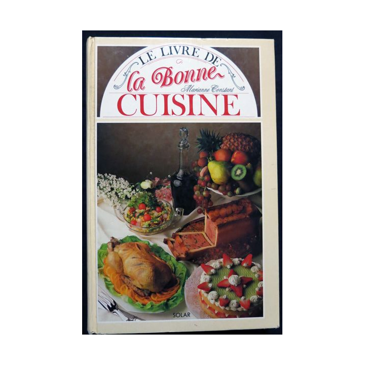 Le livre de la bonne cuisine de Marianne Constant aux Editions Solar