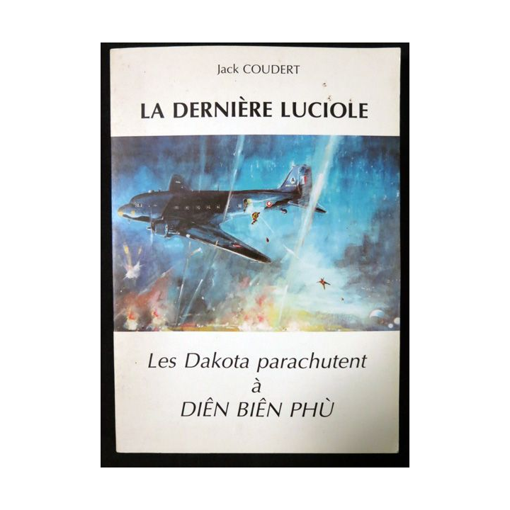 La dernière luciole les Dakota parachutent à Diên Biên Phu de Jack Coudert aux Editions Témoignages