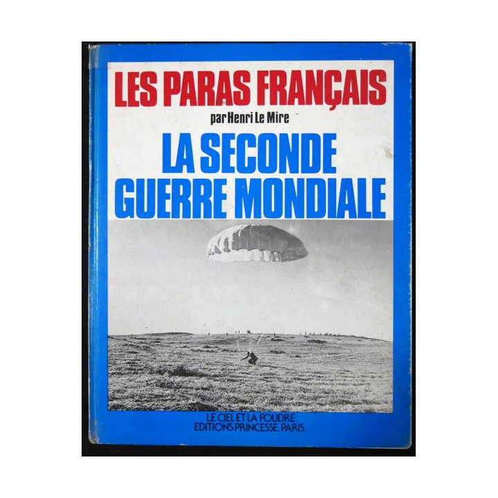 Les paras français la seconde guerre mondiale de Henri Le Mire Editions Princesse Paris