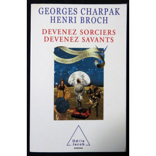 Devenez sorciers devenez savants de Georges Charpak & Henri Broch aux éditions Odile Jacob sciences