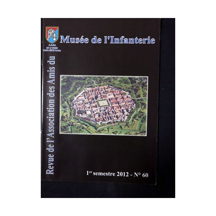 Revue : Musée de l'Infanterie 1° semestre 2012 N° 60 de l'A.A.M.I. EAI