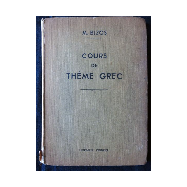 Cours de Thème grec de M. Bizos aux Editions Librairie Vuibert