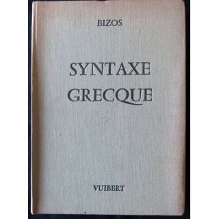Syntaxe grecque de M. Bizos aux Editions Librairie Vuibert 1971