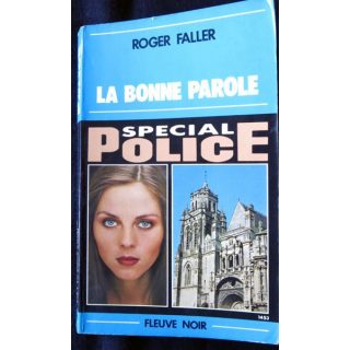 Fleuve Noir : La bonne Parole de Roger Faller aux Editions Fleuve Noir Spécial police