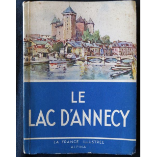 La France Illustrée : Le Lac d'Annecy de Bernard Danville aux Editions  Alpina 1942