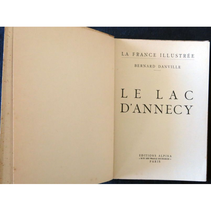 La France Illustrée : Le Lac d'Annecy de Bernard Danville aux Editions  Alpina 1942