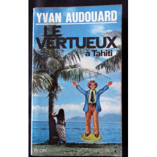 Le vertueux à Tahiti de Yvan Audouard aux Editions Plon
