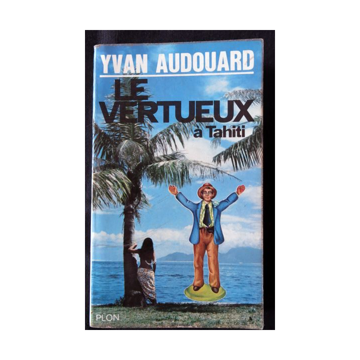 Le vertueux à Tahiti de Yvan Audouard aux Editions Plon