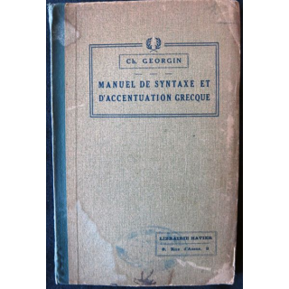 Manuel de syntaxe et d'accentuation grecque de C.H Georgin aux Editions Hatier 1935