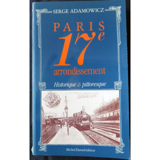 Paris 17ème arrondissement de Serge Adamowicz aux éditions Michel Dansel Editeur 1985