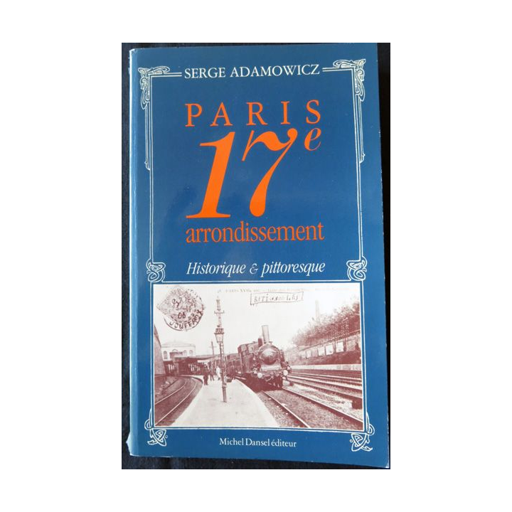 Paris 17ème arrondissement de Serge Adamowicz aux éditions Michel Dansel Editeur 1985